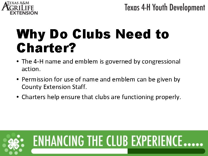 Why Do Clubs Need to Charter? • The 4 -H name and emblem is