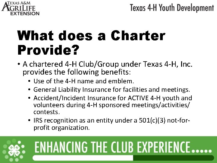 What does a Charter Provide? • A chartered 4 -H Club/Group under Texas 4