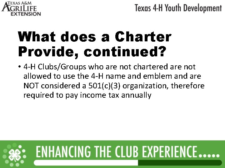 What does a Charter Provide, continued? • 4 -H Clubs/Groups who are not chartered