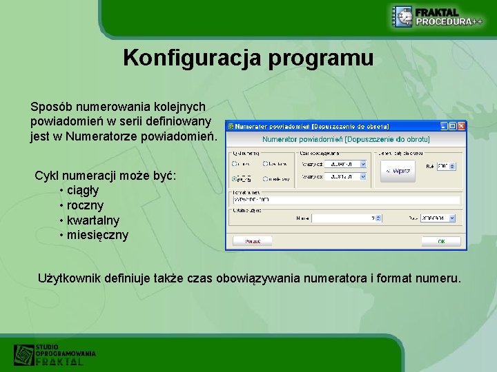 Konfiguracja programu Sposób numerowania kolejnych powiadomień w serii definiowany jest w Numeratorze powiadomień. Cykl