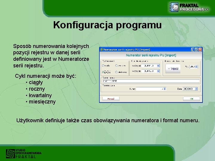 Konfiguracja programu Sposób numerowania kolejnych pozycji rejestru w danej serii definiowany jest w Numeratorze