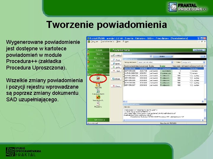 Tworzenie powiadomienia Wygenerowane powiadomienie jest dostępne w kartotece powiadomień w module Procedura++ (zakładka Procedura