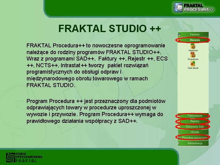 FRAKTAL STUDIO ++ FRAKTAL Procedura++ to nowoczesne oprogramowanie należące do rodziny programów FRAKTAL STUDIO++.