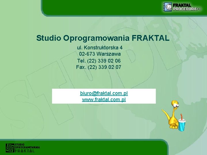 Studio Oprogramowania FRAKTAL ul. Konstruktorska 4 02 -673 Warszawa Tel. (22) 339 02 06