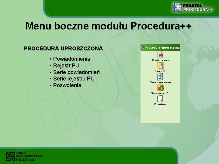 Menu boczne modułu Procedura++ PROCEDURA UPROSZCZONA • Powiadomienia • Rejestr PU • Serie powiadomień