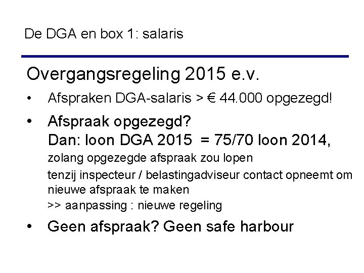 De DGA en box 1: salaris Overgangsregeling 2015 e. v. • Afspraken DGA-salaris >
