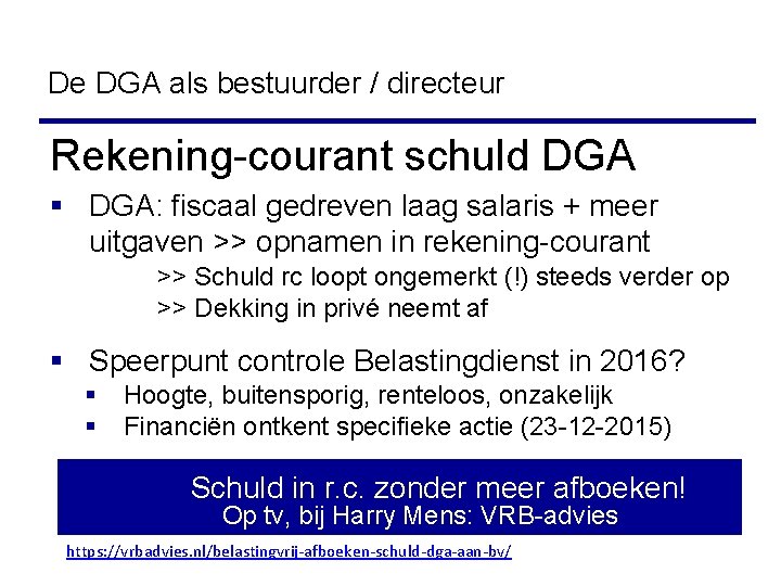 De DGA als bestuurder / directeur Rekening-courant schuld DGA § DGA: fiscaal gedreven laag