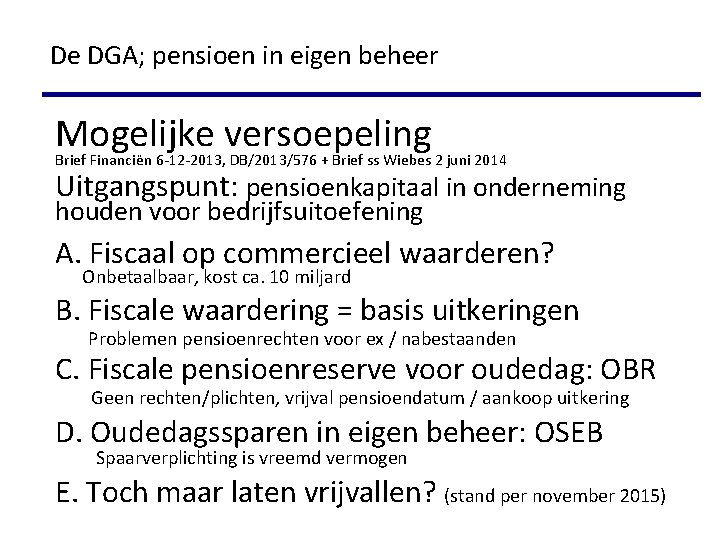 De DGA; pensioen in eigen beheer Mogelijke versoepeling Brief Financiën 6 -12 -2013, DB/2013/576