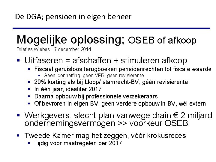De DGA; pensioen in eigen beheer Mogelijke oplossing; OSEB of afkoop Brief ss Wiebes