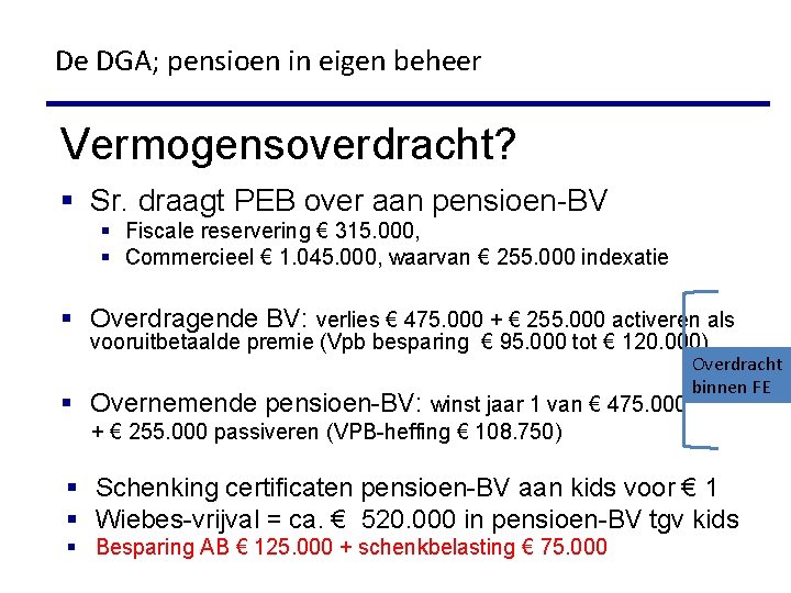 De DGA; pensioen in eigen beheer Vermogensoverdracht? § Sr. draagt PEB over aan pensioen-BV