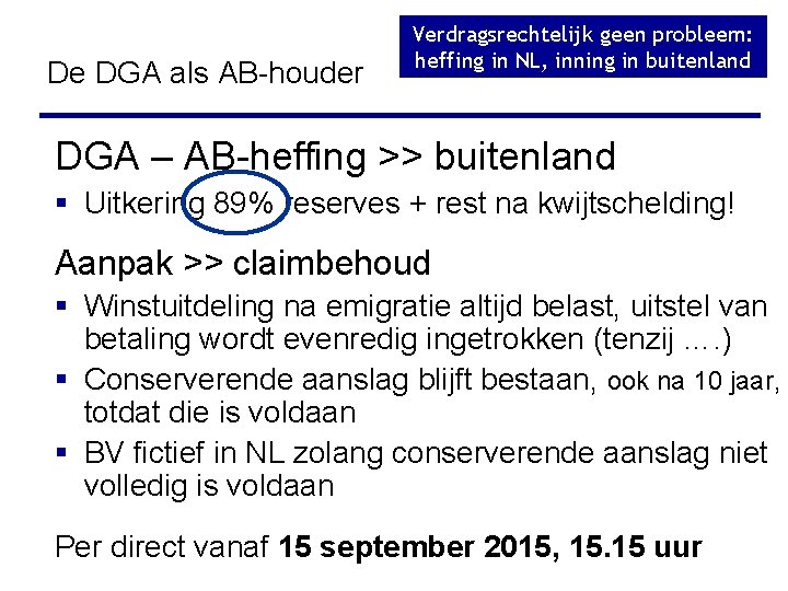 De DGA als AB-houder Verdragsrechtelijk geen probleem: heffing in NL, inning in buitenland DGA