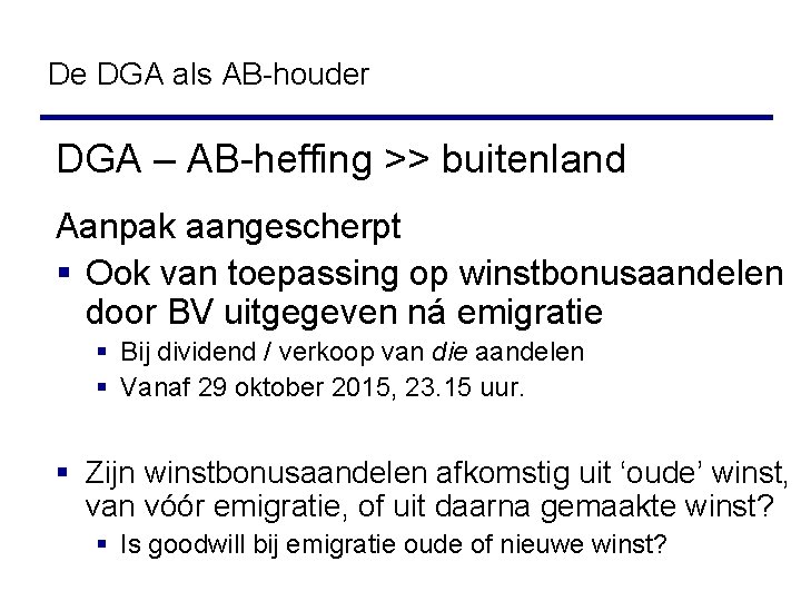 De DGA als AB-houder DGA – AB-heffing >> buitenland Aanpak aangescherpt § Ook van