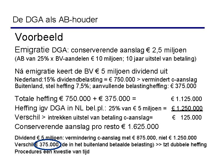 De DGA als AB-houder Voorbeeld Emigratie DGA: conserverende aanslag € 2, 5 miljoen (AB