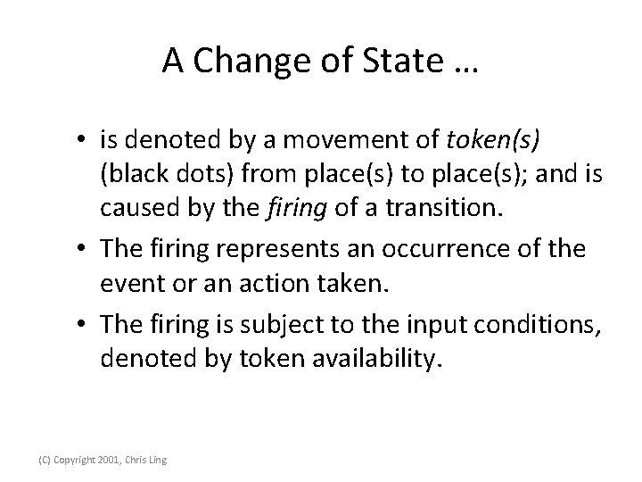 A Change of State … • is denoted by a movement of token(s) (black