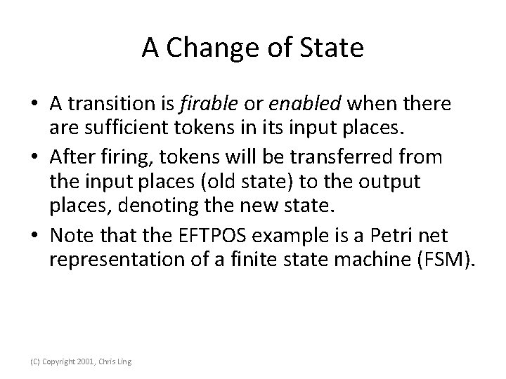 A Change of State • A transition is firable or enabled when there are