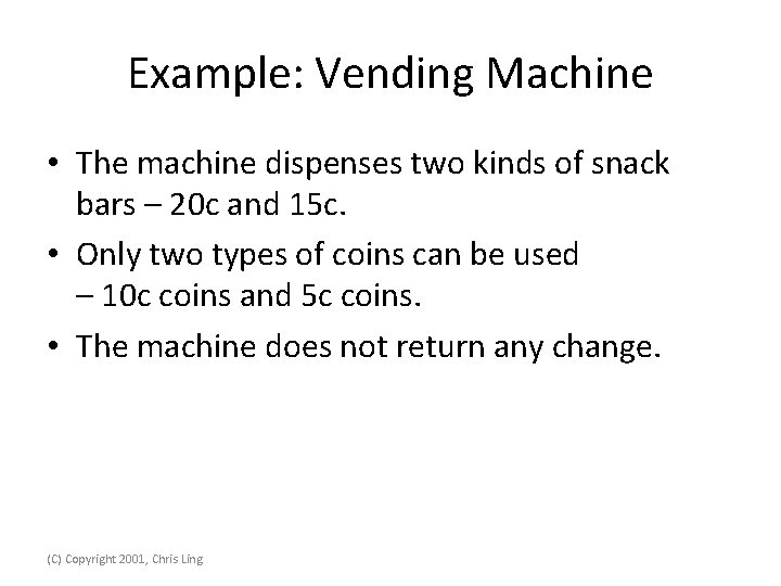 Example: Vending Machine • The machine dispenses two kinds of snack bars – 20
