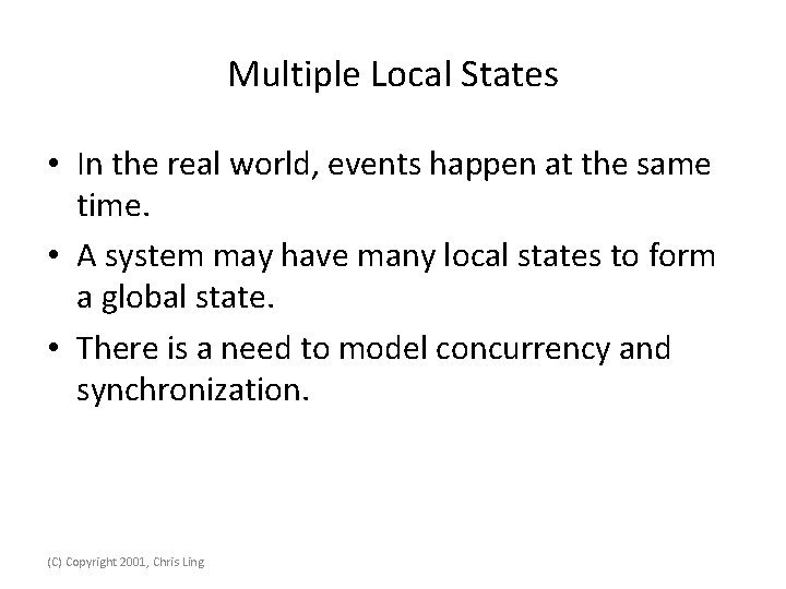Multiple Local States • In the real world, events happen at the same time.