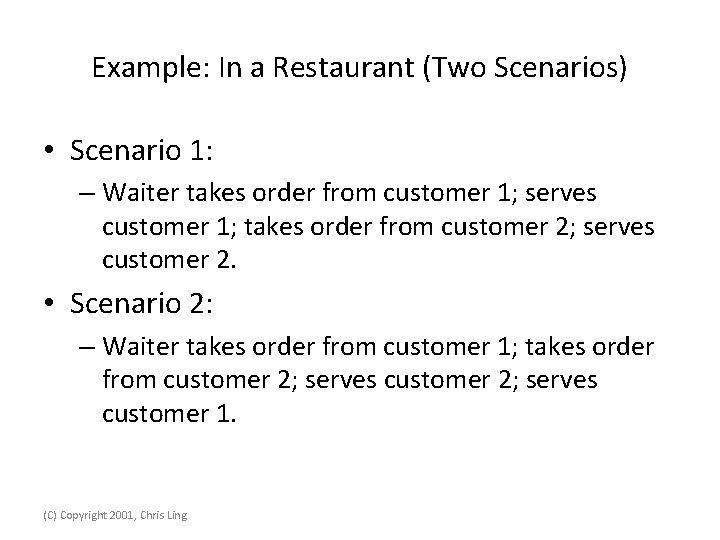 Example: In a Restaurant (Two Scenarios) • Scenario 1: – Waiter takes order from