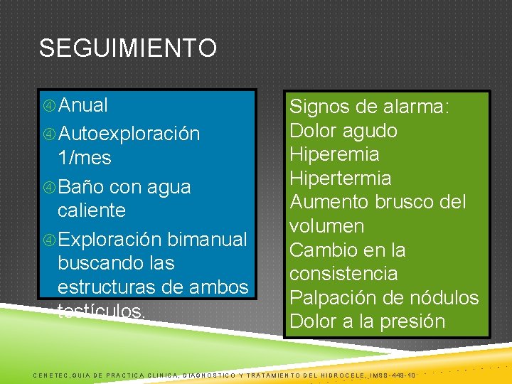 SEGUIMIENTO Anual Autoexploración 1/mes Baño con agua caliente Exploración bimanual buscando las estructuras de