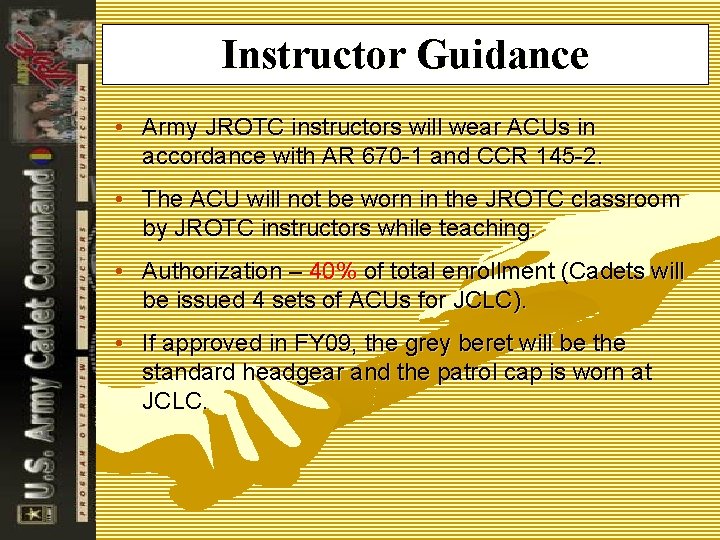 Instructor Guidance • Army JROTC instructors will wear ACUs in accordance with AR 670