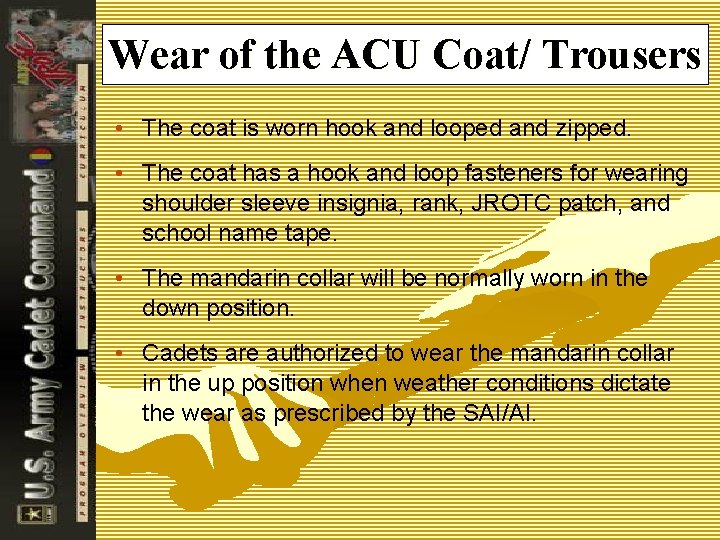 Wear of the ACU Coat/ Trousers • The coat is worn hook and looped