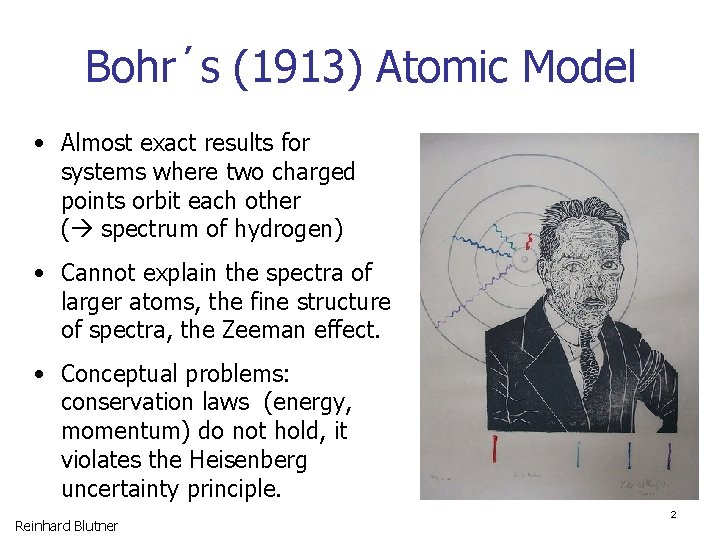 Bohr´s (1913) Atomic Model • Almost exact results for systems where two charged