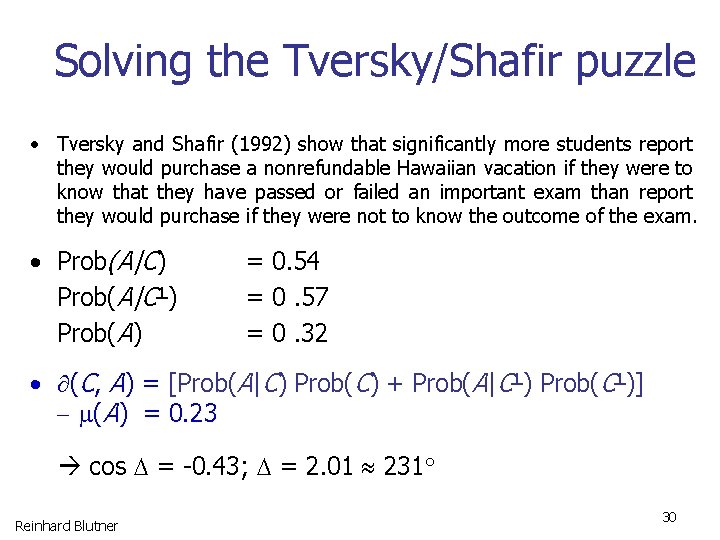 Solving the Tversky/Shafir puzzle • Tversky and Shafir (1992) show that significantly more students