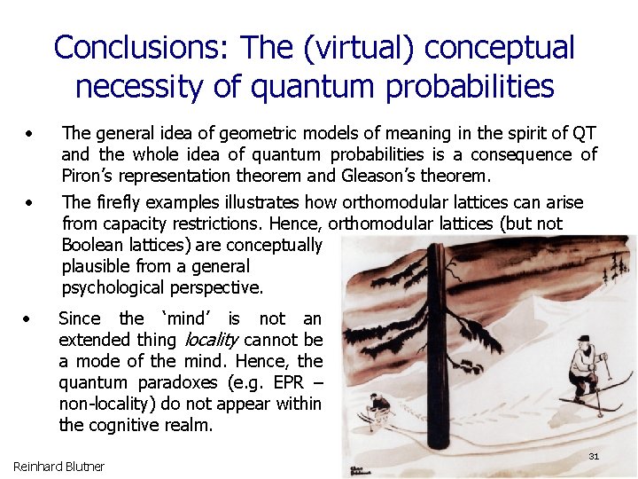 Conclusions: The (virtual) conceptual necessity of quantum probabilities • • • The general idea