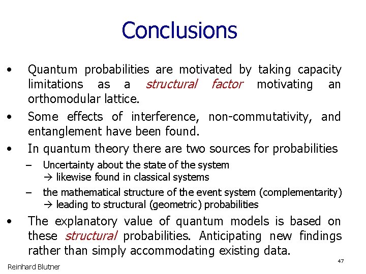 Conclusions • • Quantum probabilities are motivated by taking capacity limitations as a structural