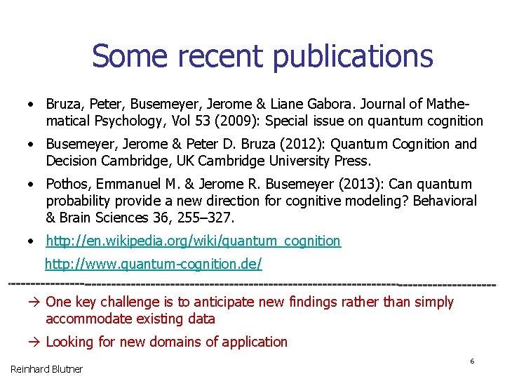 Some recent publications • Bruza, Peter, Busemeyer, Jerome & Liane Gabora. Journal of Mathematical