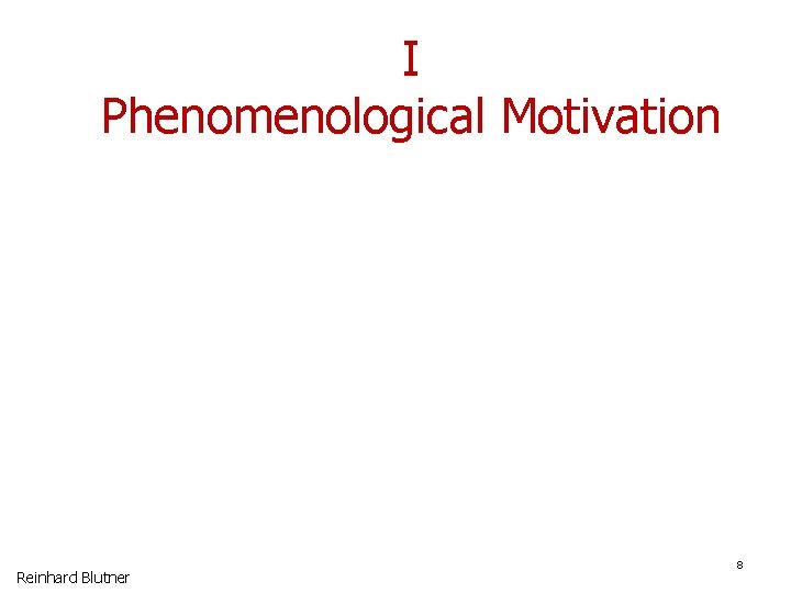 I Phenomenological Motivation Reinhard Blutner 8 