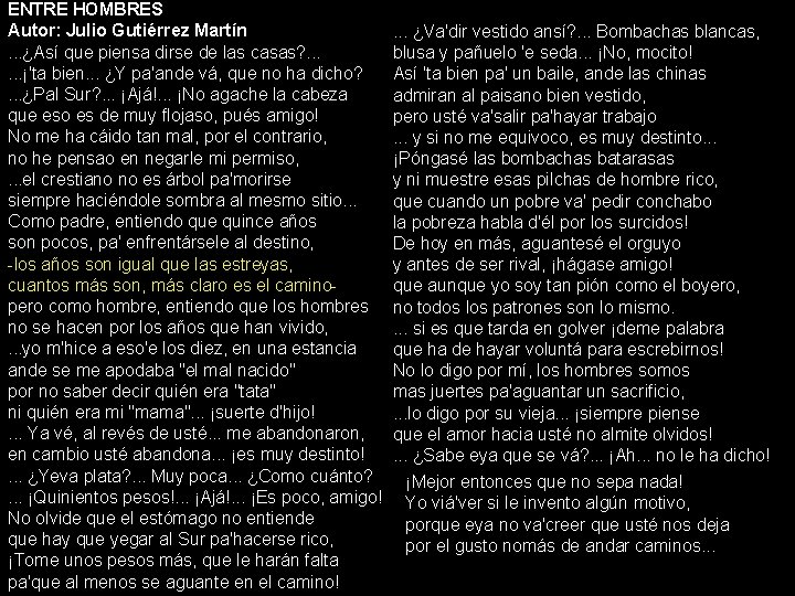 ENTRE HOMBRES Autor: Julio Gutiérrez Martín. . . ¿Así que piensa dirse de las