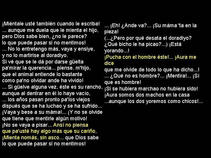 ¡Miéntale usté también cuando le escriba!. . . aunque me duela que le mienta