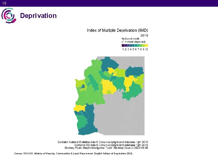 18 Deprivation Source: GOV. UK. Ministry of Housing, Communities & Local Government. English Indices