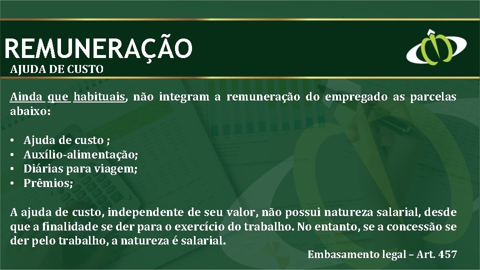 REMUNERAÇÃO AJUDA DE CUSTO Ainda que habituais, não integram a remuneração do empregado as