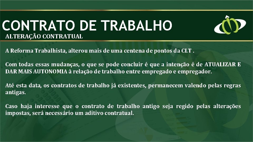 CONTRATO DE TRABALHO ALTERAÇÃO CONTRATUAL A Reforma Trabalhista, alterou mais de uma centena de