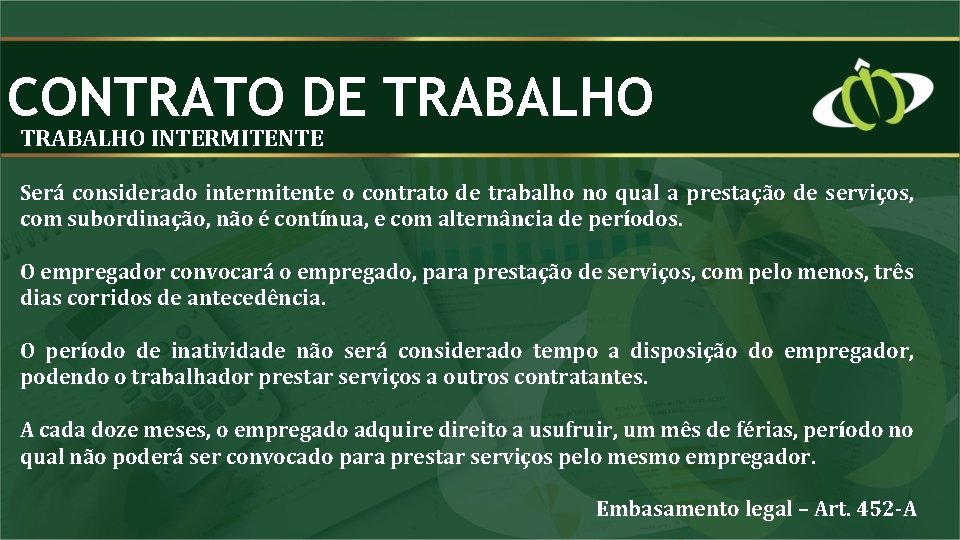CONTRATO DE TRABALHO INTERMITENTE Será considerado intermitente o contrato de trabalho no qual a
