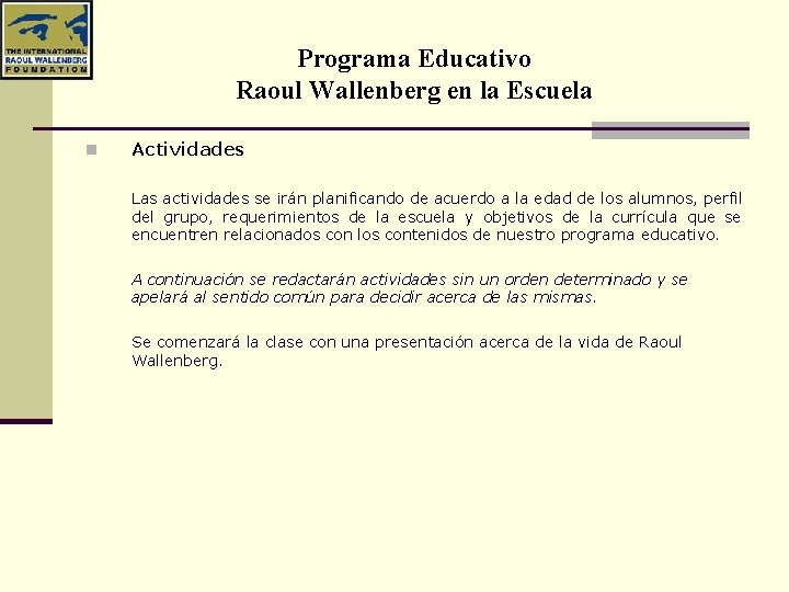 Programa Educativo Raoul Wallenberg en la Escuela n Actividades Las actividades se irán planificando
