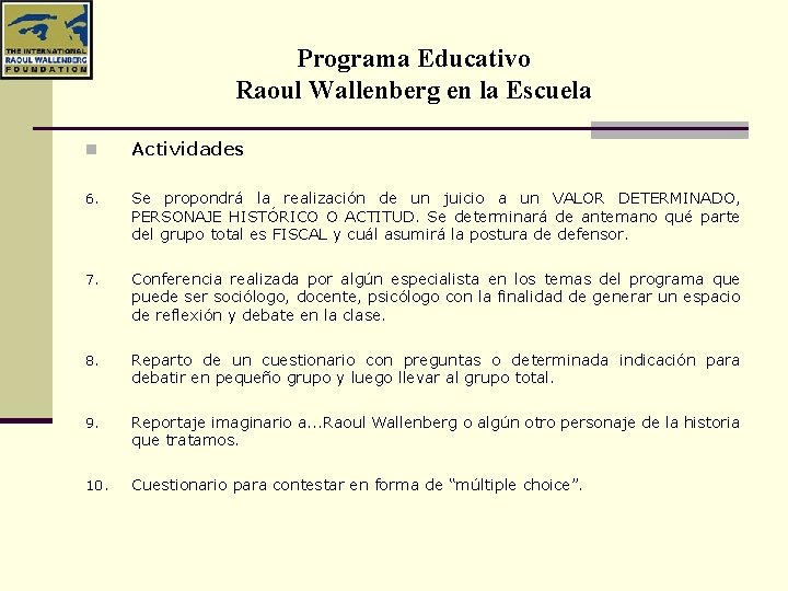 Programa Educativo Raoul Wallenberg en la Escuela n Actividades 6. Se propondrá la realización