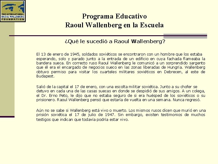 Programa Educativo Raoul Wallenberg en la Escuela ¿Qué le sucedió a Raoul Wallenberg? El