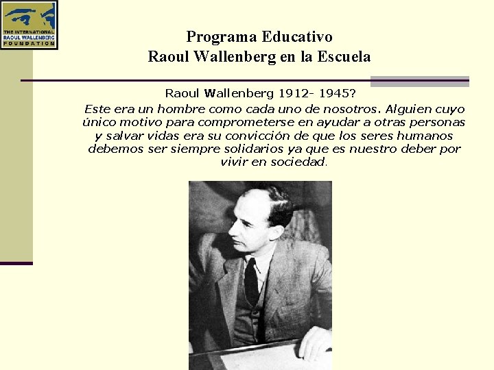 Programa Educativo Raoul Wallenberg en la Escuela Raoul Wallenberg 1912 - 1945? Este era