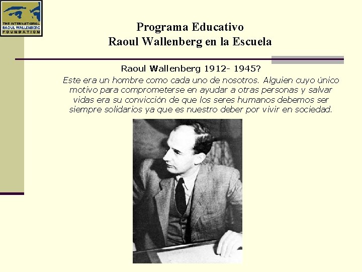 Programa Educativo Raoul Wallenberg en la Escuela Raoul Wallenberg 1912 - 1945? Este era