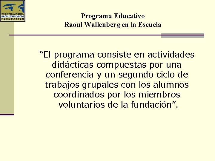 Programa Educativo Raoul Wallenberg en la Escuela “El programa consiste en actividades didácticas compuestas