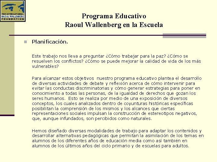 Programa Educativo Raoul Wallenberg en la Escuela n Planificación. Este trabajo nos lleva a