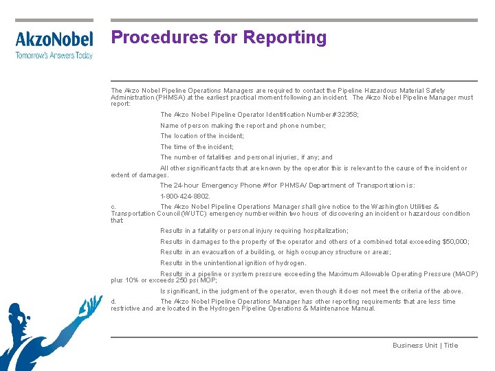 Procedures for Reporting The Akzo Nobel Pipeline Operations Managers are required to contact the