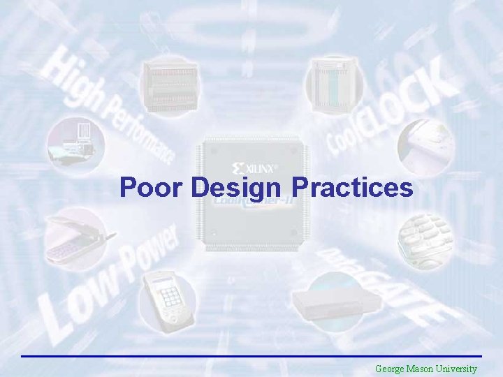 Poor Design Practices George Mason University Poor Design Practices George Mason University