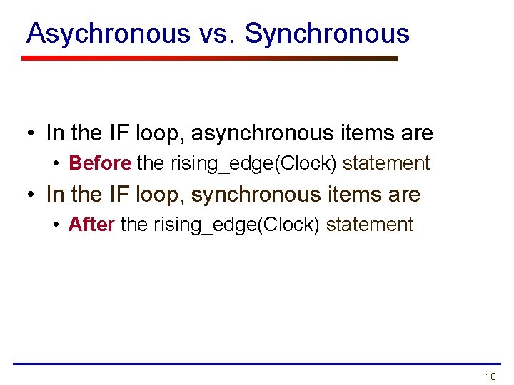 Asychronous vs. Synchronous • In the IF loop, asynchronous items are • Before the