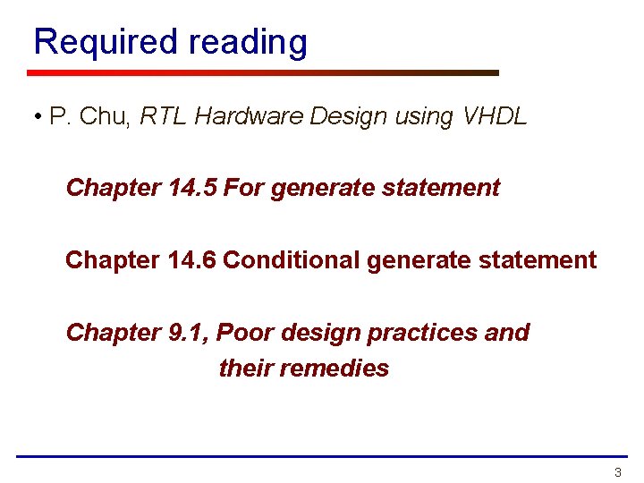 Required reading • P. Chu, RTL Hardware Design using VHDL Chapter 14. 5 For