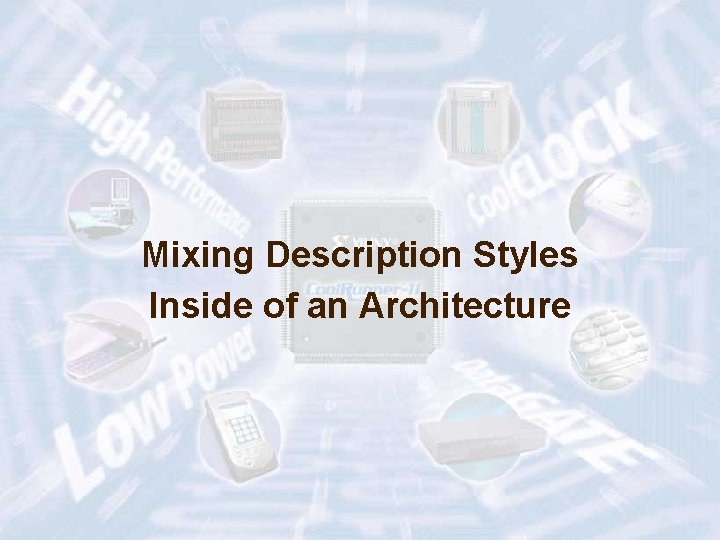 Mixing Description Styles Inside of an Architecture ECE 448 – FPGA and ASIC Design Mixing Description Styles Inside of an Architecture ECE 448 – FPGA and ASIC Design