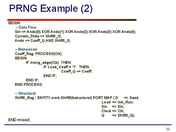 PRNG Example (2) BEGIN -- Data Flow Sin <= Ands(0) XOR Ands(1) XOR Ands(2)
